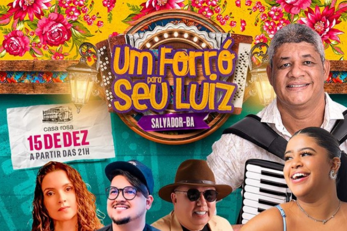 Com o patroc&iacute;nio Bahiag&aacute;s, &ldquo;Um Forr&oacute; para Seu Luiz&rdquo; acontece hoje, na Casa Rosa